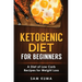 Ketogenic Diet for Beginners: A Diet of Low Carb Recipes for Weight Loss