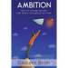 Ambition: How We Manage Success and Failure Throughout Our Lives