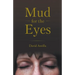 Mud for the Eyes