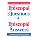Episcopal Questions, Episcopal Answers: Exploring Christian Faith