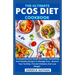 The Ultimate Pcos Diet Cookbook: A Comprehensive Guide With Easy, Nourishing And Healthy Recipes To Manage Pcos, Restore Your Fertility, Prevent Diabe
