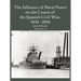 The Influence of Naval Power on the Course of the Spanish Civil War, 1936-1939