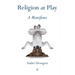 Religion at Play: A Manifesto