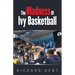The Madness of Ivy Basketball