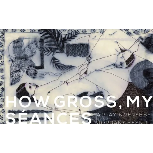 How Gross, My Séances
