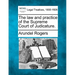 The law and practice of the Supreme Court of Judicature.