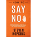 How to Say No: Regain Control of Your Life by Setting Boundaries and Saying "No" Without Feeling Guilty