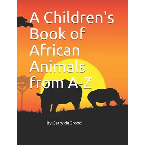 A Children's Book of African Animals from A-Z