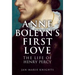 Anne Boleyn's First Love: The Life of Henry Percy