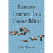 Lessons Learned In a Goose Blind