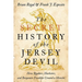 Secret History of the Jersey Devil: How Quakers, Hucksters, and Benjamin Franklin Created a Monster