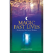 Magic Past Lives: Discover the Healing Powers of Positive Past Life Memories