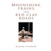 Moonshine, Trains, and Red Clay Roads