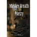Whiskey Breath Poetry