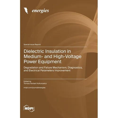 Dielectric Insulation in Medium- and High-Voltage Power Equipment: Degradation and Failure Mechanism, Diagnostics, and Electrical Parameters Improveme