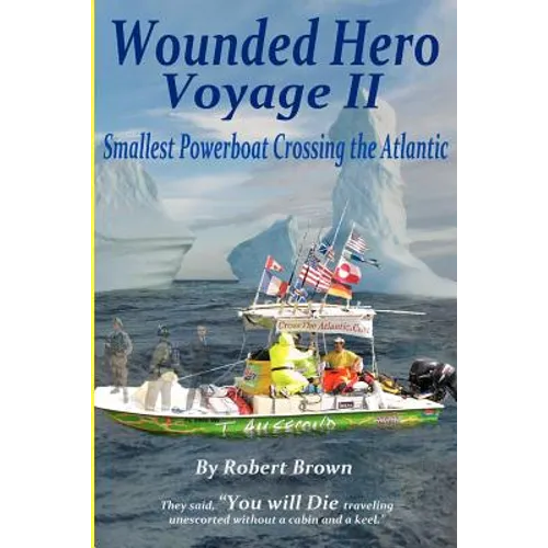 Wounded Hero Voyage II: Smallest Powerboat to Cross the Atlantic