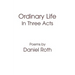 Ordinary Life: In Three Acts