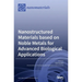 Nanostructured Materials based on Noble Metals for Advanced Biological Applications