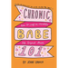 ChronicBabe 101: How to Craft an Incredible Life Beyond Illness