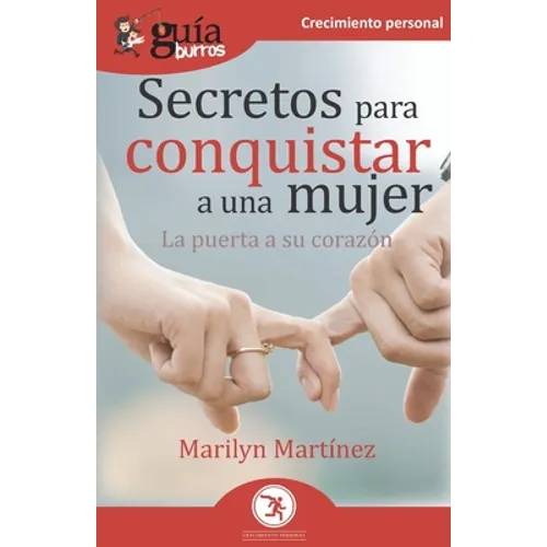 GuíaBurros Secretos para conquistar a una mujer: La puerta a su corazón