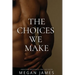 The Choices We Make