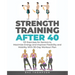 Strength Training After 40: 101 Exercises for Seniors to Maximize Energy and Improve Flexibility and Mobility with 90-Day Workout Plan