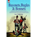 Bayonets, Bugles & Bonnets - Experiences of Hard Soldiering with the 71st Foot - The Highland Light Infantry - Through Many Battles of the Napoleonic