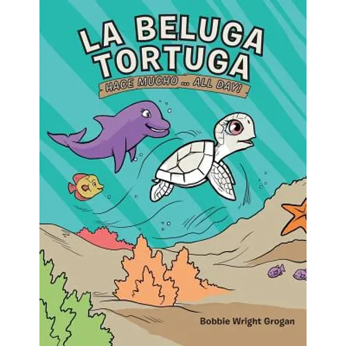 La Beluga Tortuga: Hace Mucho . . . All Day!