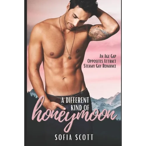 A Different Kind of Honeymoon: An Age-Gap, Opposites Attract, Steamy Gay Romance
