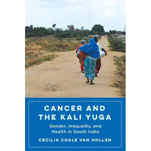 Cancer and the Kali Yuga: Gender, Inequality, and Health in South India