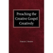 Preaching the Creative Gospel Creatively
