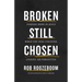 Broken Still Chosen