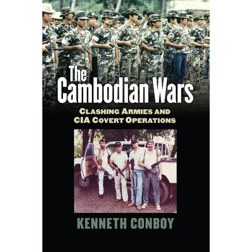 The Cambodian Wars: Clashing Armies and CIA Covert Operations