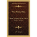 Wild Animal Man: Being The Story Of The Life Of Reuben Castang