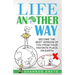 Life Another Way: Become the Best Version of You From Your Favorite Place on Earth