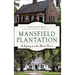 Mansfield Plantation: A Legacy on the Black River