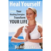 Heal Yourself: Unlock Your Healing Energies and Transform Your Life