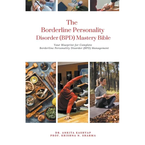 The Borderline Personality Disorder (BPD) Mastery Bible: Your Blueprint for Complete Borderline Personality Disorder (BPD) Management