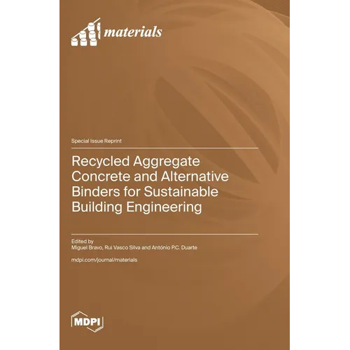 Recycled Aggregate Concrete and Alternative Binders for Sustainable Building Engineering