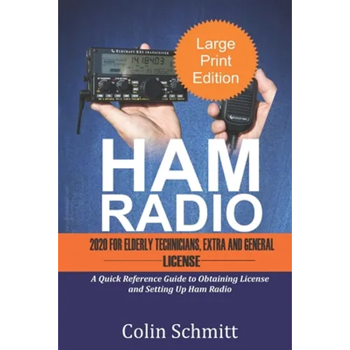 HAM RADIO 2020 For Elderly Technicians, Extras and General License: A Quick Reference to Obtaining License and Setting up Ham Radio