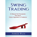 Swing Trading: El Manual Del Principiante Para Hacer Dinero Siguiendo La Tendencia