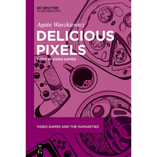 Delicious Pixels: Food in Video Games