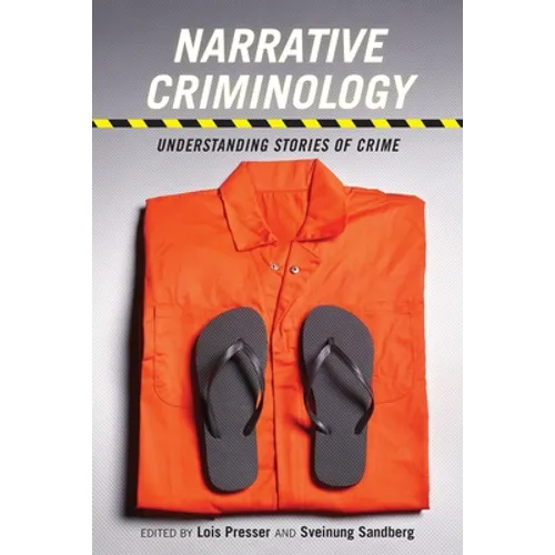 Narrative Criminology: Understanding Stories of Crime