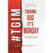 Thank God It's Monday: The Weekend Is Not Enough