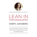 Lean in for Graduates: With New Chapters by Experts, Including Find Your First Job, Negotiate Your Salary, and Own Who You Are