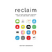 Reclaim: How to Stop Scrolling Through Your Life and Start Living It