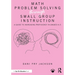 Math Problem Solving Through Small Group Instruction: A Guide to Increasing Proficiency in Grades K-5