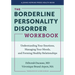 The Borderline Personality Disorder Workbook: Understanding Your Emotions, Managing Your Moods, and Forming Healthy Relationships