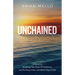 Unchained: A Guide to Breaking The Chain Of Addiction and Finding a New and Better Way of Life