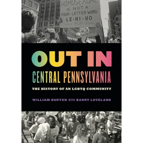 Out in Central Pennsylvania: The History of an LGBTQ Community